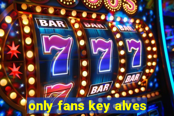 only fans key alves